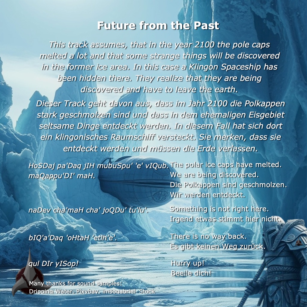 Future from the Past Lyrics: This track assumes, that in the year 2100 the pole caps melted a lot and that some strange things will be discovered in the former ice area. In this case a Klingon Spaceship has been hidden there. They realize that they are being discovered and have to leave the earth. The polar ice caps have melted.   We are being discovered. Something is not right here. There is no way back. Hurry up!